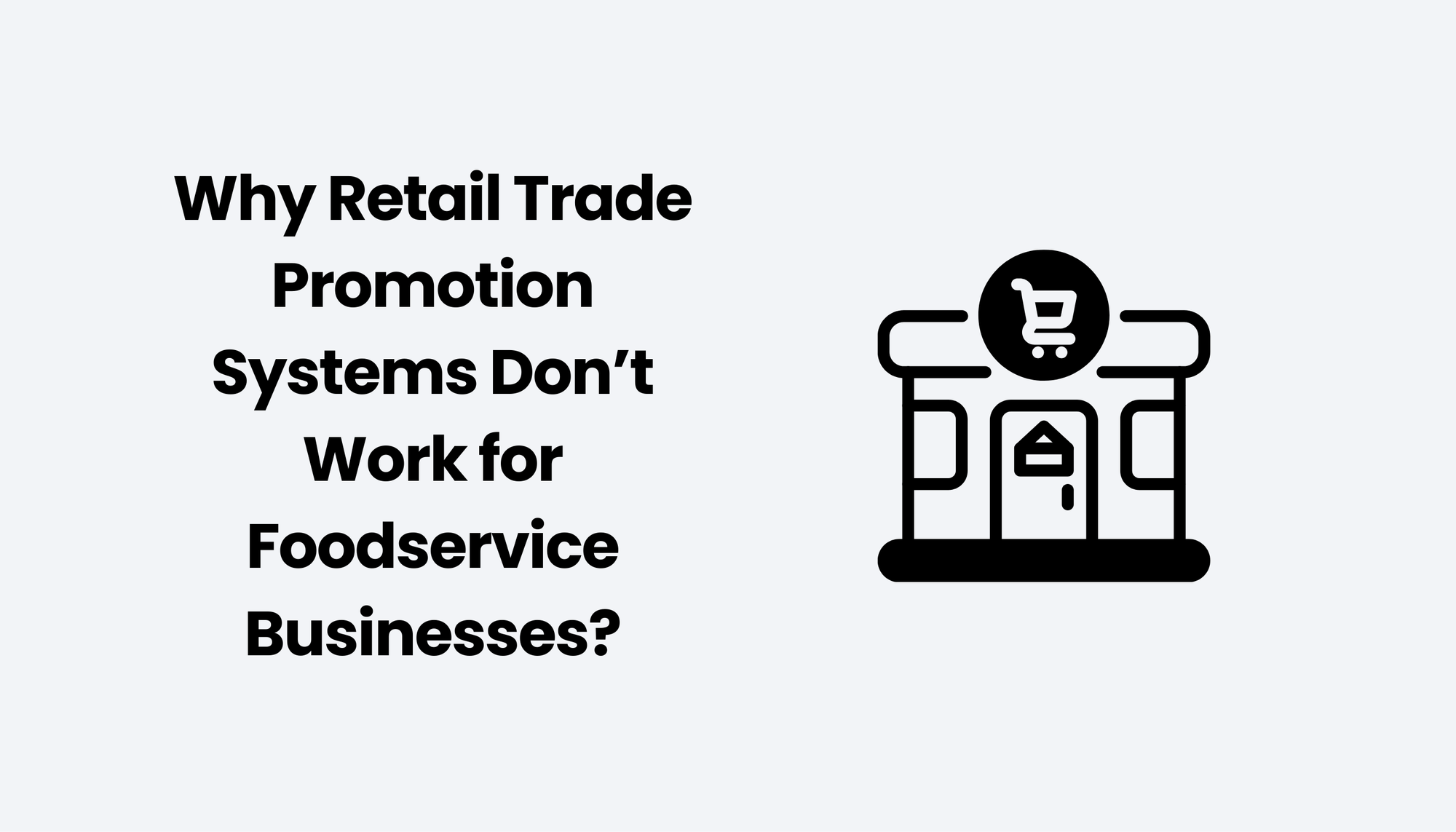 Why Retail Trade Promotion Systems Don’t Work for Foodservice Businesses?