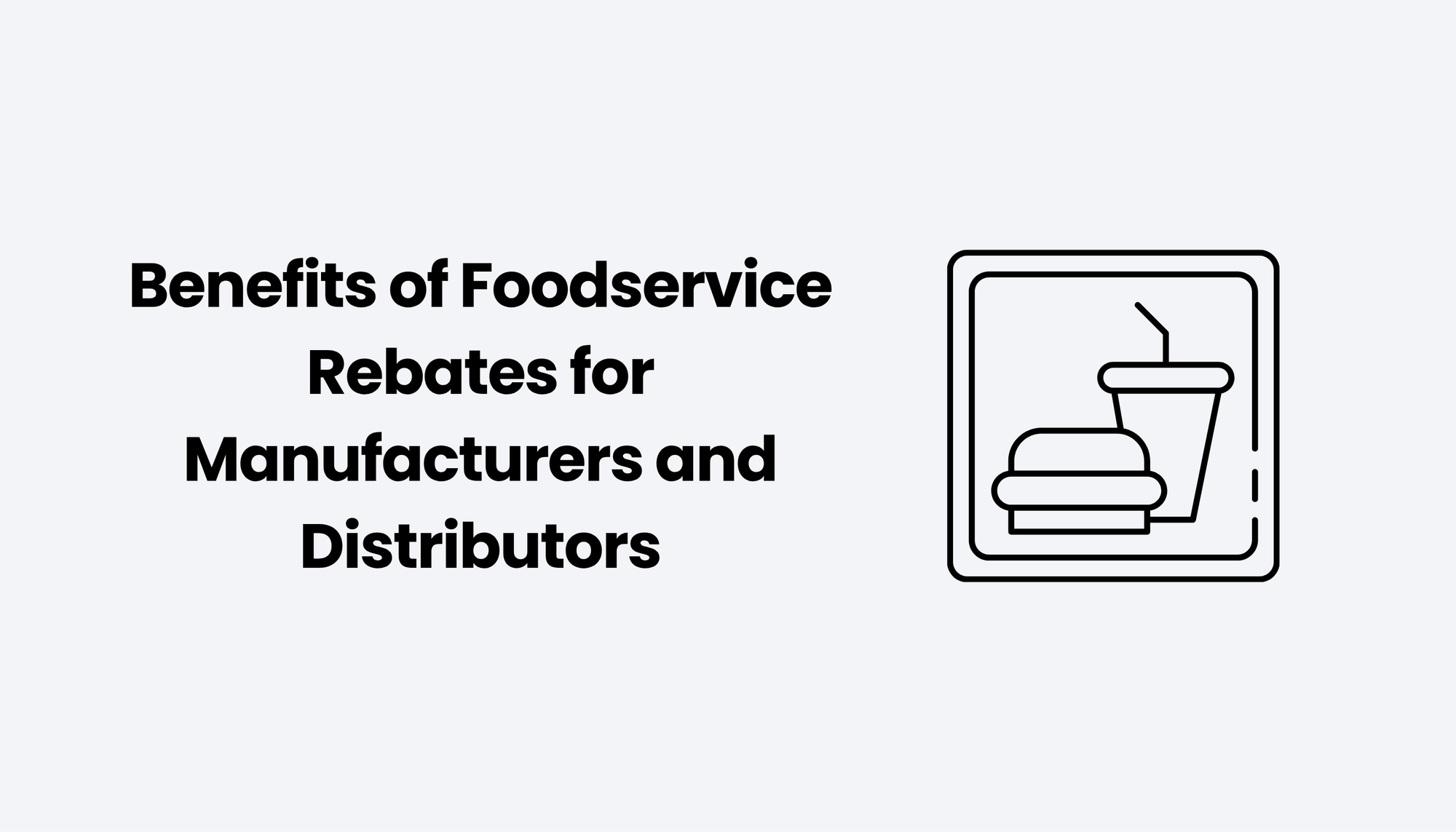 Benefits of Foodservice Rebates for Manufacturers and Distributors