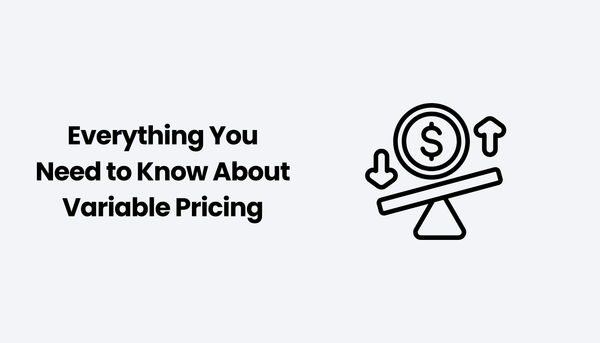 Everything You Need to Know About Variable Pricing