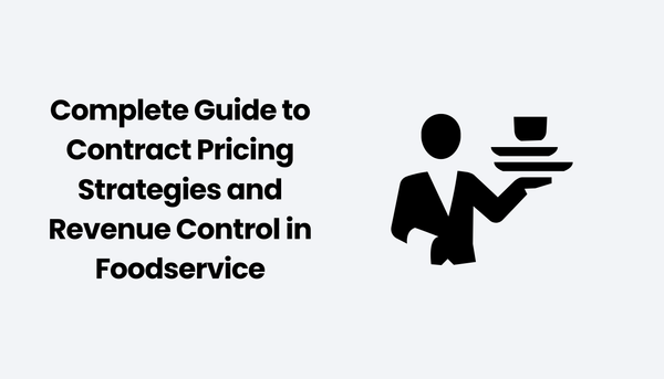 Complete Guide to Contract Pricing Strategies and Revenue Control in Foodservice