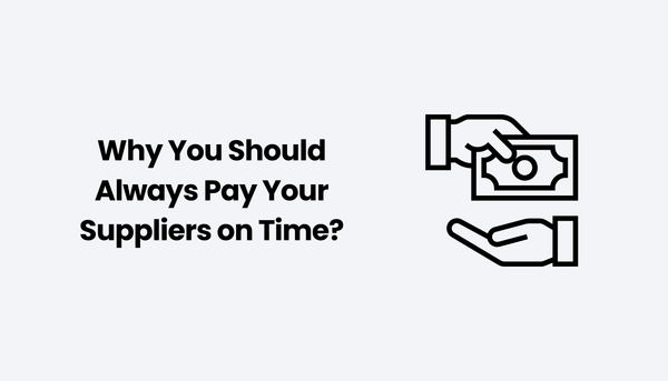 Why You Should Always Pay Your Suppliers on Time?