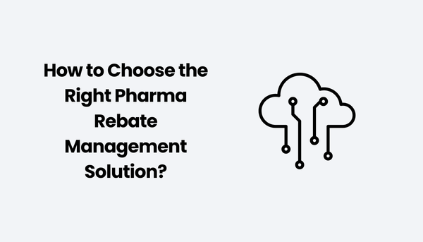 How to Choose the Right Pharma Rebate Management Solution?