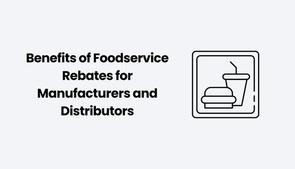 Benefits of Foodservice Rebates for Manufacturers and Distributors