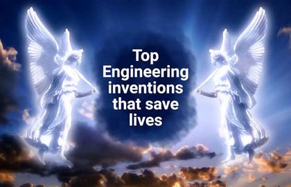 Top engineering inventions that save lives
