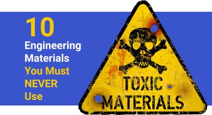10 Engineering Materials You Must NEVER Use