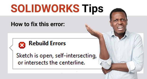 How to fix the SolidWorks error - "The Sketch is open, self-intersecting or intersects the centreline"