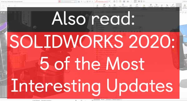 Solidworks 2020 most interesting updates