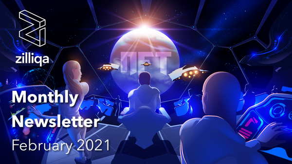 Zilliqa Monthly Newsletter — February 2021