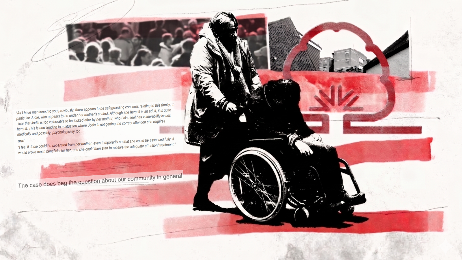 The body in the wheelchair: How did a troubled family get lost by the state?