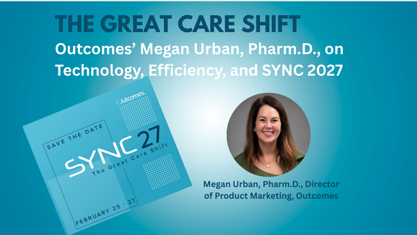 SYNC 2027 Preview: Driving 'The Great Care Shift' Through Pharmacy Automation