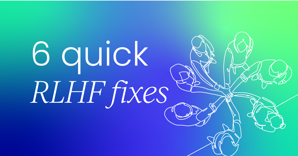 6 things to fix before RLHF turns  your biases into features