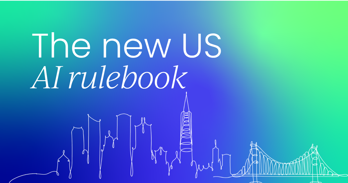 The US AI rulebook is being rewritten. Your compliance team can't wait