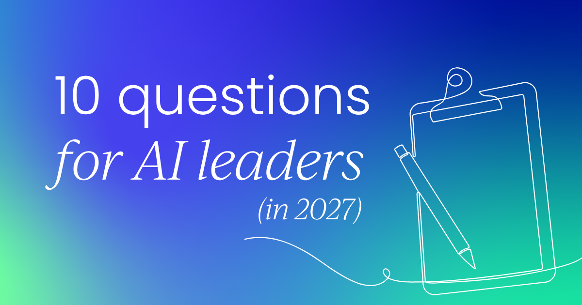 10 questions every AI leader  should be able to answer in 2027