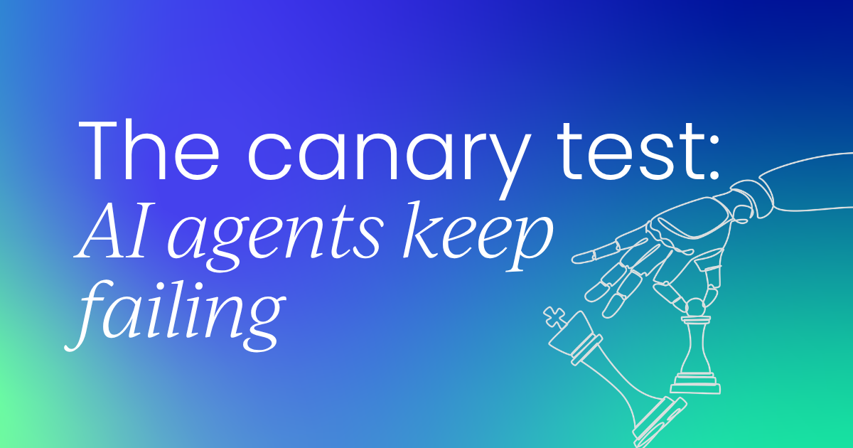 The canary test AI agents  keep failing