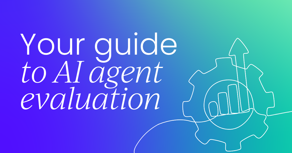 Your guide to AI agent evaluation:  Metrics, methods, and best practices.