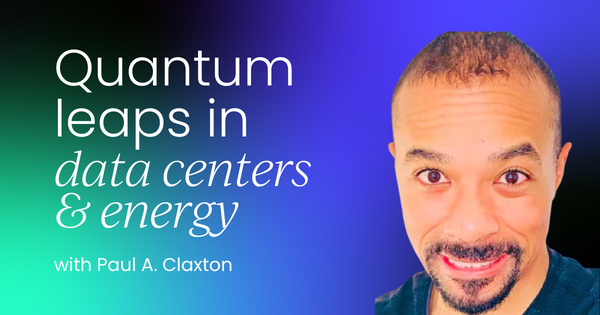 Quantum leaps:  Transforming data centers & energy