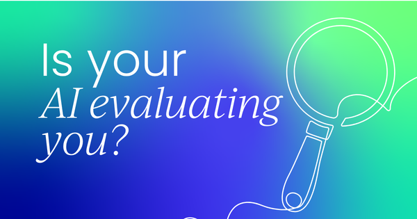 Is your AI is evaluating you?