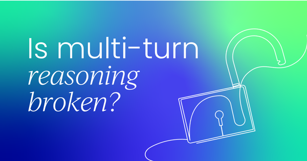 Is multi-turn reasoning broken?