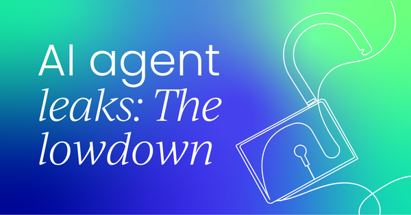 Is your most capable AI agent  also your biggest data leak?