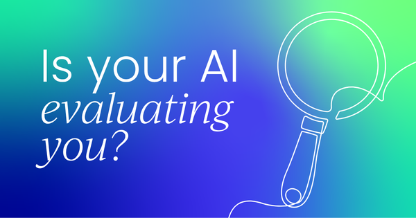 Is your AI is evaluating you?