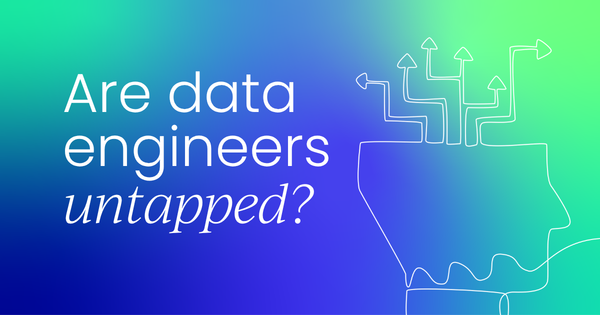 Your data engineers may be  more influential than you think