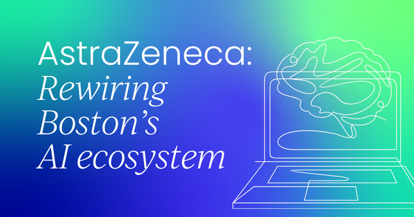 How AstraZeneca is quietly rewiring Boston’s AI ecosystem