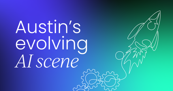 Austin’s AI & tech landscape:  How it's evolved