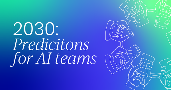 The future AI team: What  enterprise AI organizations may look like by 2030