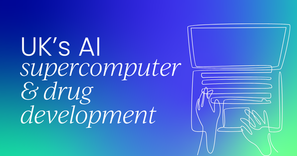 UK's AI supercomputer to transform  drug development
