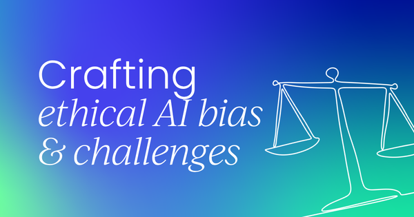 Crafting ethical AI:  Addressing bias and challenges