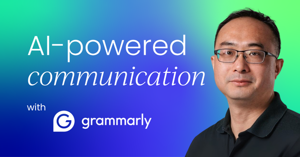 Grammarly's vision: Redefining the future  of AI-powered communication
