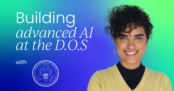 Building state-of-the-art AI & delivering  true value at the U.S. State Department