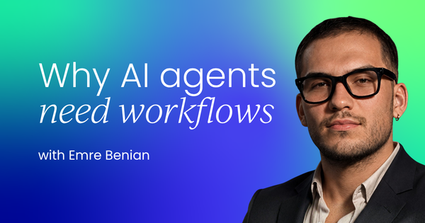 Why AI agents need workflows