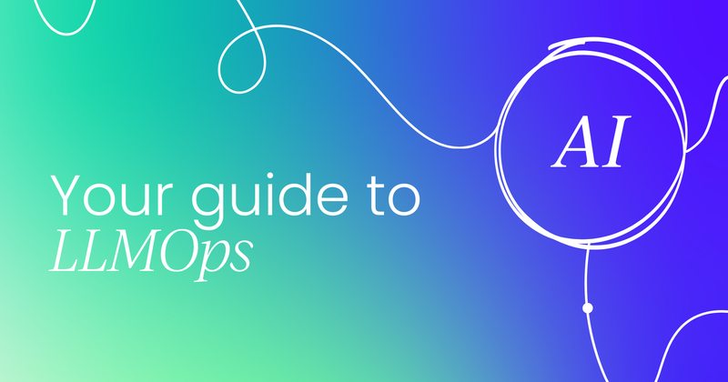 What is LLMOps?  Definition, benefits, and best practice