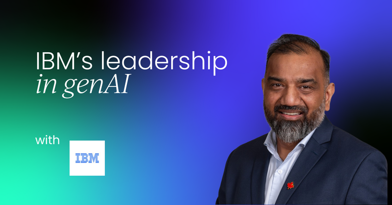 IBM’s leadership in generative AI: Insights from Manav, CTO of IBM Canada