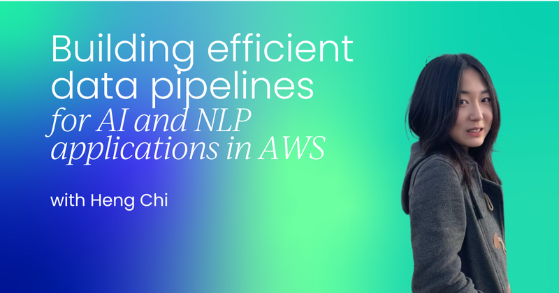Building efficient data pipelines for AI and NLP applications in AWS