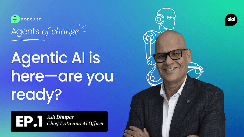 "Agentic AI is here — are you ready?" With Ash Dhupar