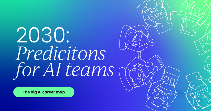 The future AI team: What  enterprise AI organizations may look like by 2030