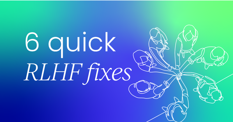 6 things to fix before RLHF turns  your biases into features