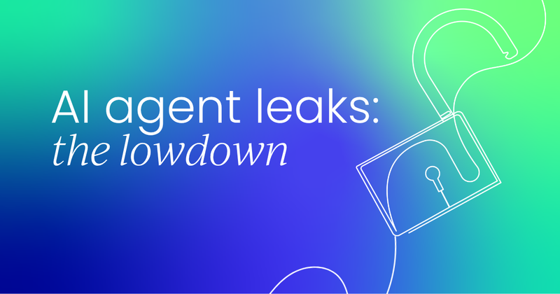 Is your most capable AI agent  also your biggest data leak?
