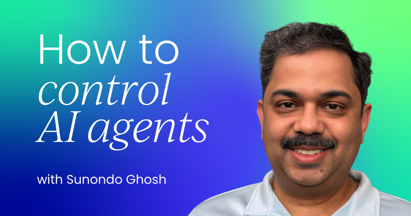 How to control AI agents  before they control you