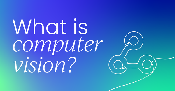What is computer vision?  And how does it work?