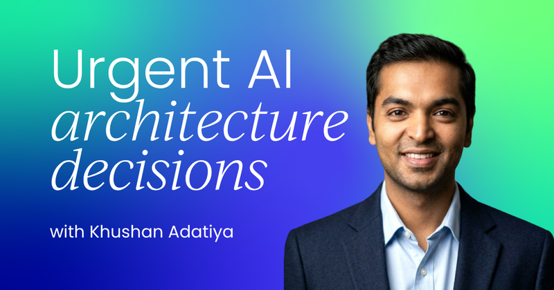 The AI architecture decisions  that cannot wait