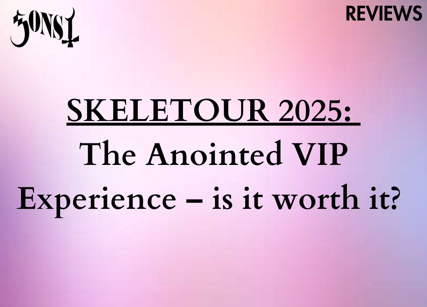SKELETOUR 2025: The Anointed VIP Experience – is it worth it?