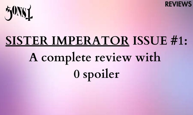 Sister Imperator Issue #1: A complete Review with 0 spoiler