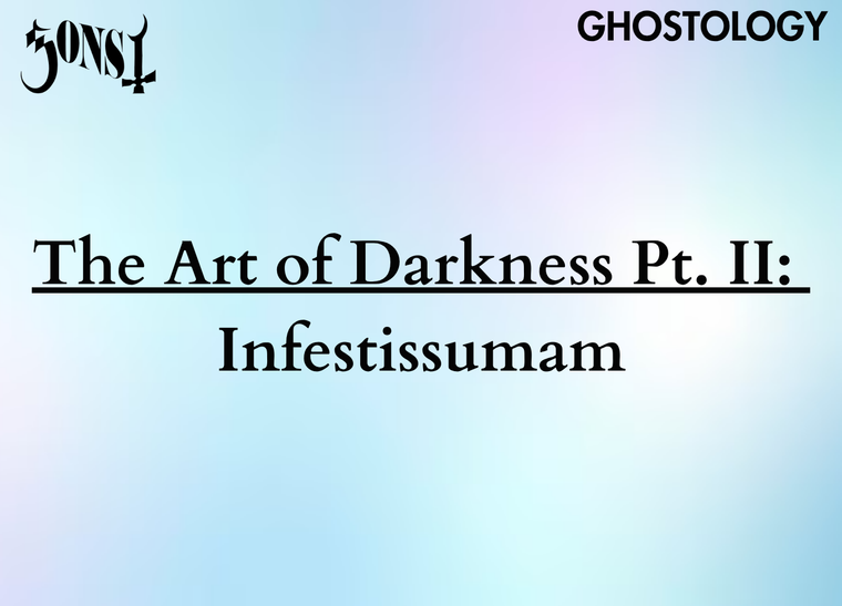 The Art Of Darkness Pt. II: Infestissumam