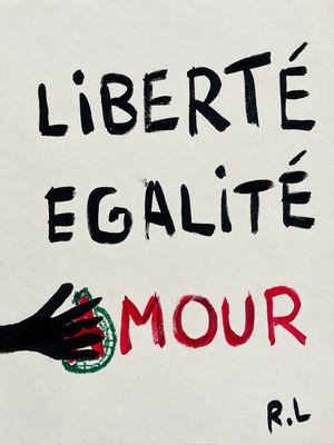 LIBERTÉ EGALITÉ AMOUR