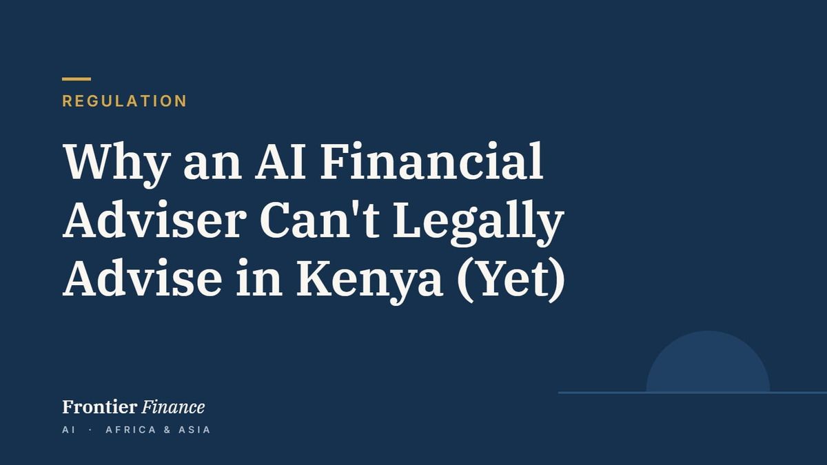 Regulation: Why an AI Financial Adviser Can't Legally Advise in Kenya (Yet)