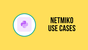 Netmiko's Real-World Use Cases - Network Automation