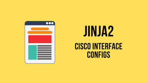 Generating Cisco Interface Configurations with Jinja2 Template